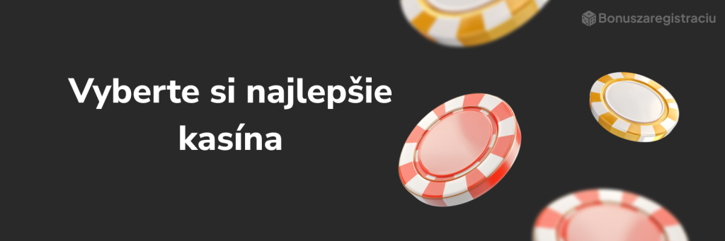 Vyberte si najlepšie kasína